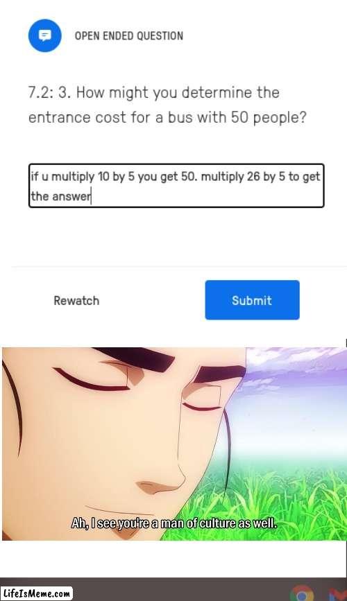 i just thought of doing this in math. | image tagged in ah i see you are a man of culture as well | made w/ Lifeismeme meme maker