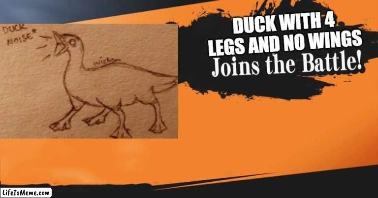 Smash Bros. |  DUCK WITH 4 LEGS AND NO WINGS | image tagged in smash bros,duck with 4 legs and no wings,lol | made w/ Lifeismeme meme maker