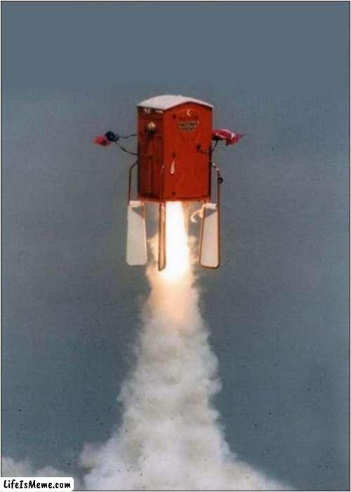 To Boldly Go In A Portaloo ! | image tagged in fun,to boldly go,portaloo,rocket | made w/ Lifeismeme meme maker