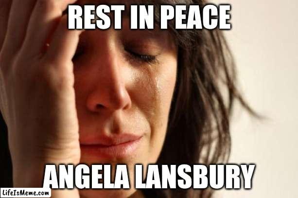 End of final chapter. |  REST IN PEACE; ANGELA LANSBURY | image tagged in memes,first world problems,angela lansbury,rest in peace,rip,celebrity deaths | made w/ Lifeismeme meme maker