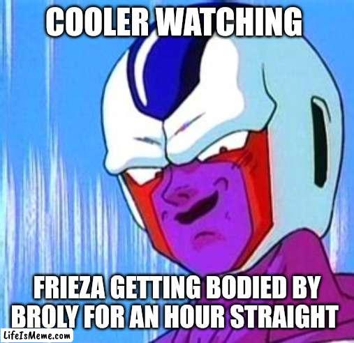 Cooler |  COOLER WATCHING; FRIEZA GETTING BODIED BY BROLY FOR AN HOUR STRAIGHT | image tagged in dragon ball,cooler,frieza | made w/ Lifeismeme meme maker