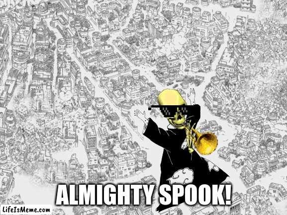 almighty Spook! |  ALMIGHTY SPOOK! | image tagged in spooky month | made w/ Lifeismeme meme maker