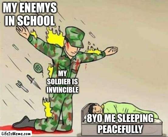 My Dreams/Nightmeres |  MY ENEMYS IN SCHOOL; MY SOLDIER IS INVINCIBLE; 8YO ME SLEEPING PEACEFULLY | image tagged in soldier protecting sleeping child | made w/ Lifeismeme meme maker