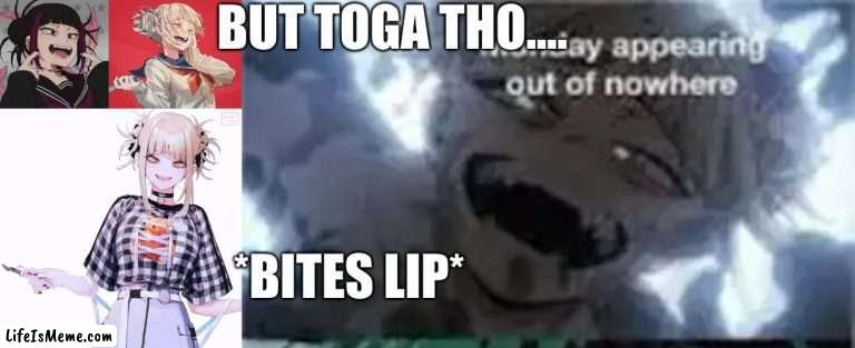 I would date if she didn't drink peoples blood |  BUT TOGA THO.... *BITES LIP* | image tagged in custom template | made w/ Lifeismeme meme maker