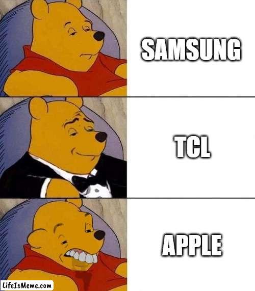 iphone is very bad |  SAMSUNG; TCL; APPLE | image tagged in best better blurst | made w/ Lifeismeme meme maker
