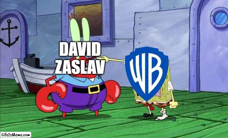 WB Standing Up To David Zaslav Meme |  DAVID
ZASLAV | image tagged in warner bros | made w/ Lifeismeme meme maker