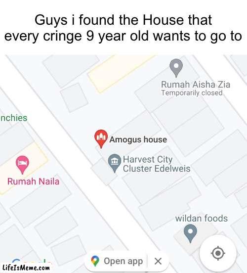 Why does this House Exist |  Guys i found the House that every cringe 9 year old wants to go to | image tagged in memes,funny,wtf,wait what,google maps,house | made w/ Lifeismeme meme maker