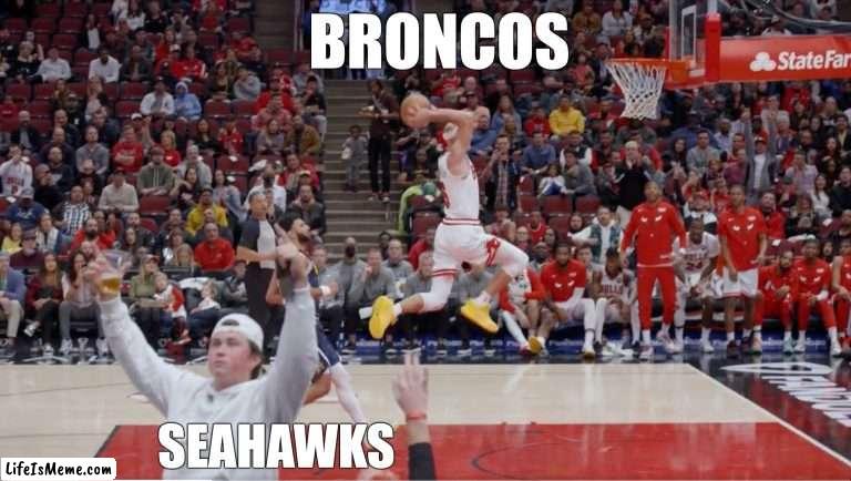 Seahawks vs Broncos |  BRONCOS; SEAHAWKS | image tagged in nfl memes | made w/ Lifeismeme meme maker