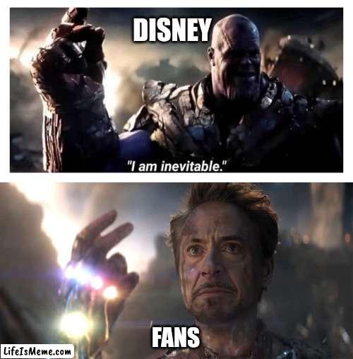 Disney in a Pickle |  DISNEY; FANS | image tagged in disney,avengers,thanos,iron man | made w/ Lifeismeme meme maker