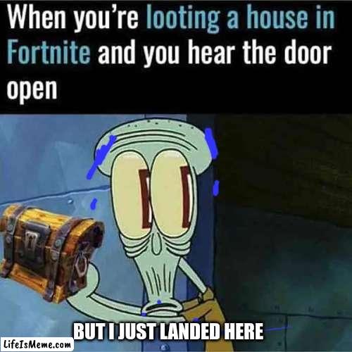 this is good |  BUT I JUST LANDED HERE | image tagged in fortnite memes,very funny,funny meme | made w/ Lifeismeme meme maker
