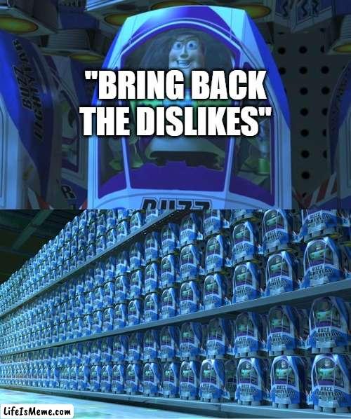 There's a reason why the Return Youtube Dislike extension exists! |  "BRING BACK THE DISLIKES" | image tagged in buzz lightyear clones,youtube,dislikes,dislike,memes,funny | made w/ Lifeismeme meme maker