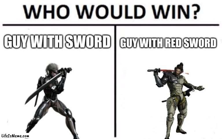 lets dance |  GUY WITH SWORD; GUY WITH RED SWORD | image tagged in memes,who would win | made w/ Lifeismeme meme maker