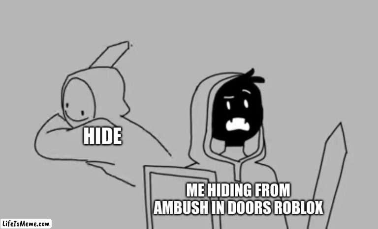 Roblox doors stuff (I am an idiot) |  HIDE; ME HIDING FROM AMBUSH IN DOORS ROBLOX | image tagged in dream smp,doors,roblox,lol,memes | made w/ Lifeismeme meme maker