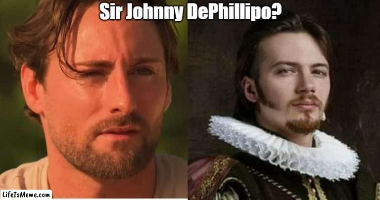 Sir Johnny DePhillipo? |  Sir Johnny DePhillipo? | image tagged in bachelor,lookalike,doppelgnger | made w/ Lifeismeme meme maker