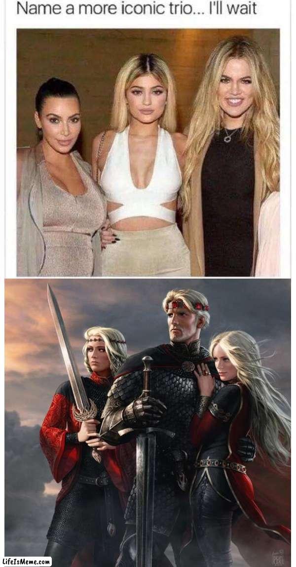 The Dragon has three heads | image tagged in name a more iconic trio,aegon the conqueror,asoiaf,a song of ice and fire,house targaryen | made w/ Lifeismeme meme maker