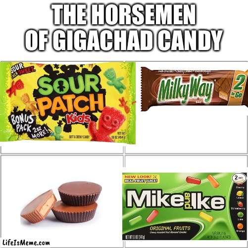 Halloween candy good? |  THE HORSEMEN OF GIGACHAD CANDY | image tagged in the 4 horsemen of,halloween,spooky month | made w/ Lifeismeme meme maker