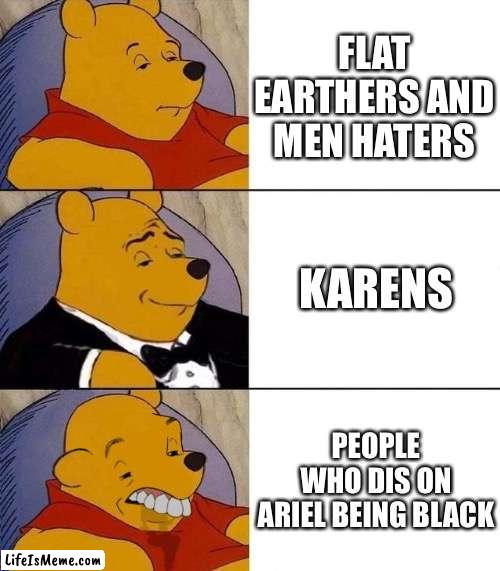 Wake up America |  FLAT EARTHERS AND MEN HATERS; KARENS; PEOPLE WHO DIS ON ARIEL BEING BLACK | image tagged in best better blurst | made w/ Lifeismeme meme maker