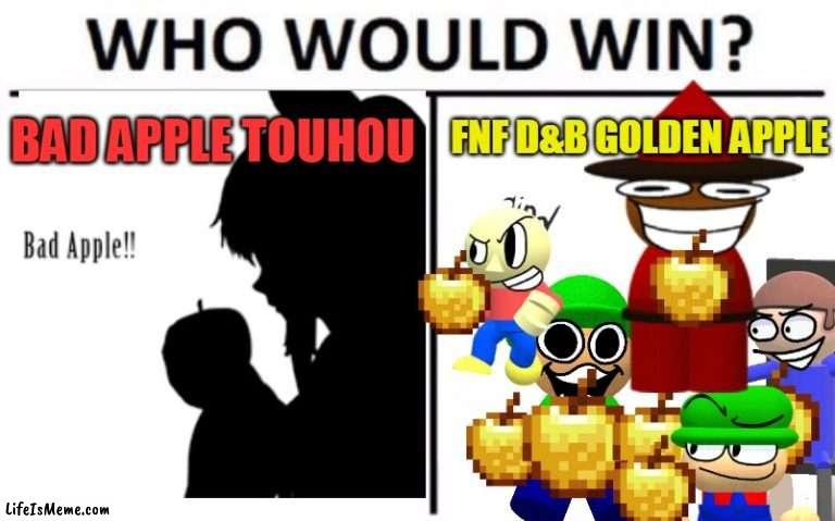 Touhou VS Dave and Bambi Memes |  FNF D&B GOLDEN APPLE; BAD APPLE TOUHOU | image tagged in memes,who would win,dave and bambi,touhou,touhou memes,apple | made w/ Lifeismeme meme maker