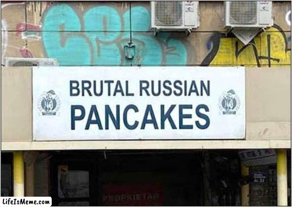 Curiouser and Curiouser  ! | image tagged in fun,funny signs,brutal,russian,pancakes | made w/ Lifeismeme meme maker