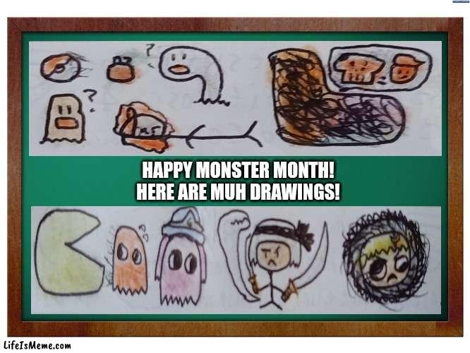 Green Blank Blackboard |  HAPPY MONSTER MONTH!
HERE ARE MUH DRAWINGS! | image tagged in memes,spooky,art | made w/ Lifeismeme meme maker