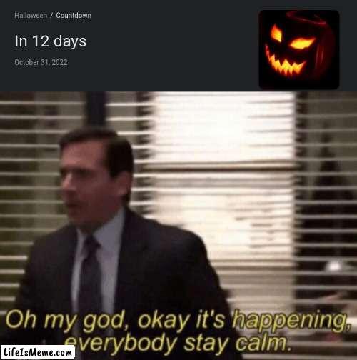 It's happening everyone, 12 more days. | image tagged in halloween is coming | made w/ Lifeismeme meme maker