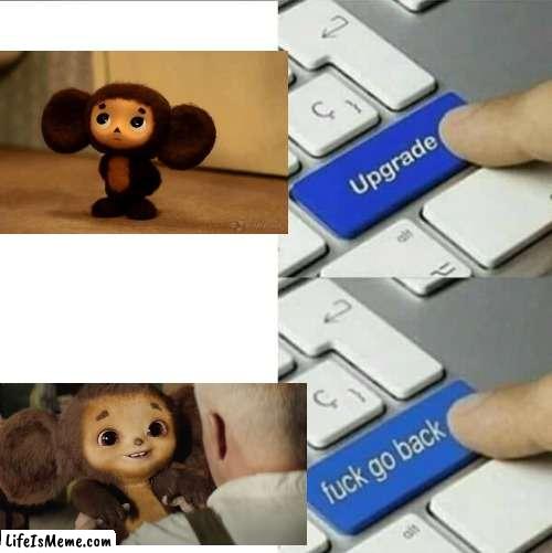 Cheburashka | image tagged in upgrade go back,memes,russia | made w/ Lifeismeme meme maker