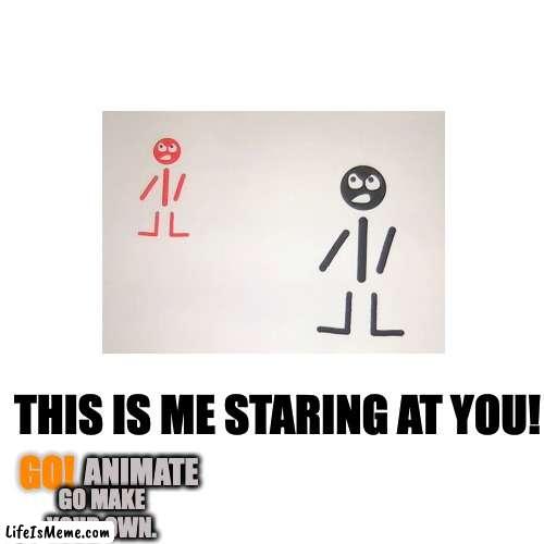 This Is Me Staring At You! | THIS IS ME STARING AT YOU! GO! ANIMATE; GO MAKE YOUR OWN. | image tagged in memes,blank transparent square | made w/ Lifeismeme meme maker