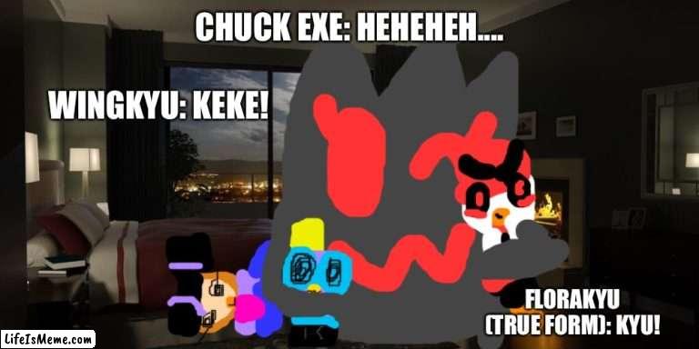 Chuck exe and Wingkyu with Florakyu’s true form! | CHUCK EXE: HEHEHEH.... WINGKYU: KEKE! FLORAKYU (TRUE FORM): KYU! | image tagged in night bedroom,true,doll | made w/ Lifeismeme meme maker