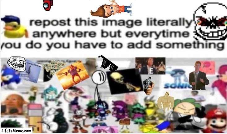 Repost Or Else | image tagged in repost | made w/ Lifeismeme meme maker