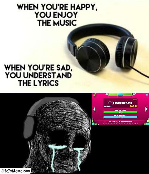 Fingerdash lyrics | image tagged in when your sad you understand the lyrics | made w/ Lifeismeme meme maker