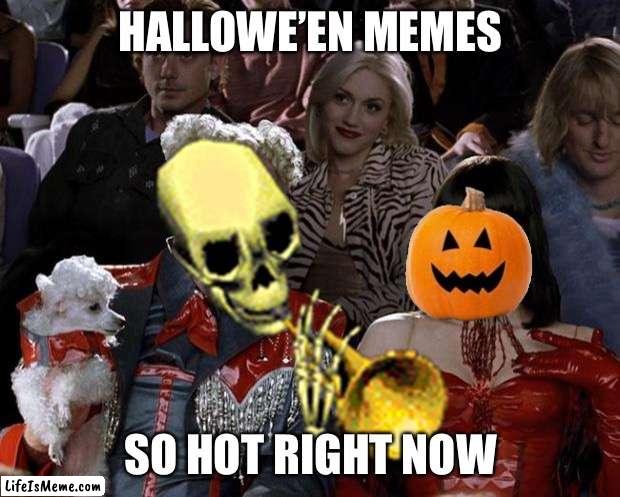 It doot be hot | HALLOWE’EN MEMES; SO HOT RIGHT NOW | image tagged in doot,halloween,spooktober,mugatu so hot right now | made w/ Lifeismeme meme maker