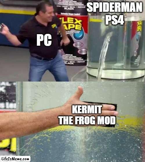 kermit the frooog | SPIDERMAN PS4; PC; KERMIT THE FROG MOD | image tagged in flex tape,kermit the frog,gaming,funny meme | made w/ Lifeismeme meme maker