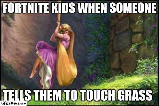 BUT MOM, I'M BUST CRANKING 90'S!! | FORTNITE KIDS WHEN SOMEONE; TELLS THEM TO TOUCH GRASS | image tagged in gaming | made w/ Lifeismeme meme maker