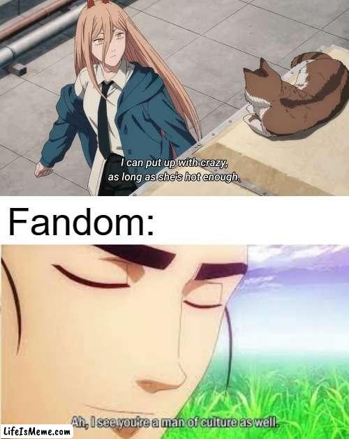 Too bad I'm not that kinda guy | Fandom: | image tagged in ah i see you are a man of culture as well,manga,anime,Animemes | made w/ Lifeismeme meme maker