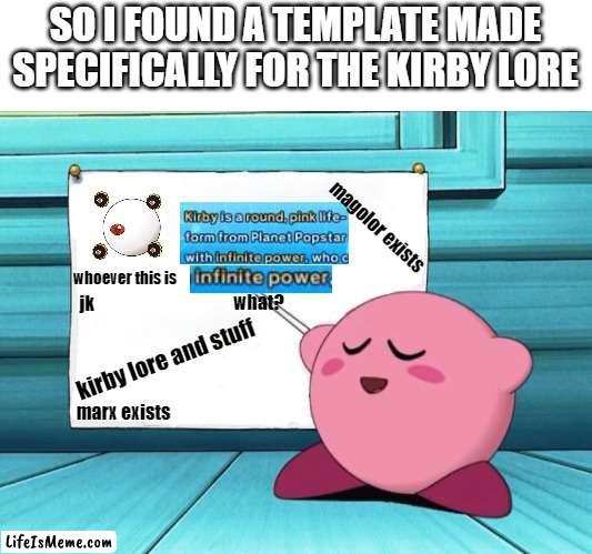 From This Day Forward, This Template Will Only Be Used For The Kirby Lore | SO I FOUND A TEMPLATE MADE SPECIFICALLY FOR THE KIRBY LORE; magolor exists; whoever this is; jk; what? kirby lore and stuff; marx exists | image tagged in kirby sign,kirby,lore,memes,sign,zero | made w/ Lifeismeme meme maker