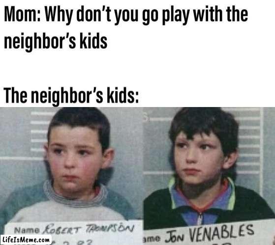 Time for some lemon juice. | image tagged in murder,wrong neighborhood | made w/ Lifeismeme meme maker