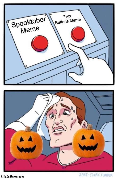 Spooktober or Two Buttons? | Two Buttons Meme; Spooktober Meme | image tagged in memes,two buttons,spooktober | made w/ Lifeismeme meme maker