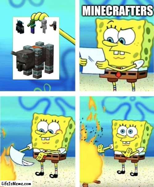 mobs suck | MINECRAFTERS | image tagged in spongebob burning paper,spongebob,minecraft | made w/ Lifeismeme meme maker