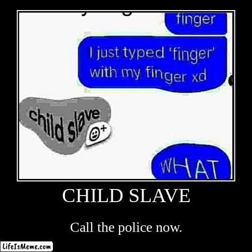 Call the police. | image tagged in funny,demotivationals | made w/ Lifeismeme demotivational maker