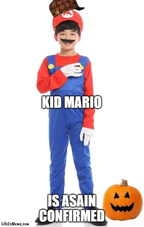 Mario asain | KID MARIO; IS ASAIN CONFIRMED | image tagged in confirmed,smg4,popular,meme,sef | made w/ Lifeismeme meme maker
