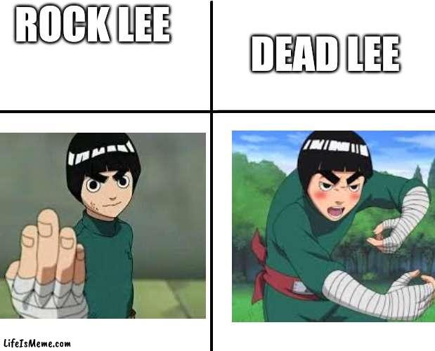 Naruto meme | DEAD LEE; ROCK LEE | image tagged in naruto | made w/ Lifeismeme meme maker