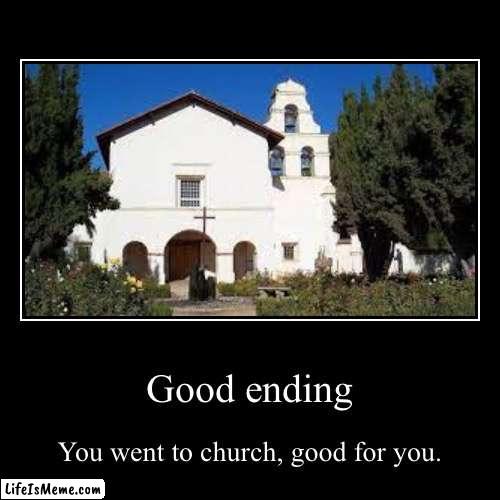 Good… | image tagged in funny,demotivationals,church | made w/ Lifeismeme demotivational maker