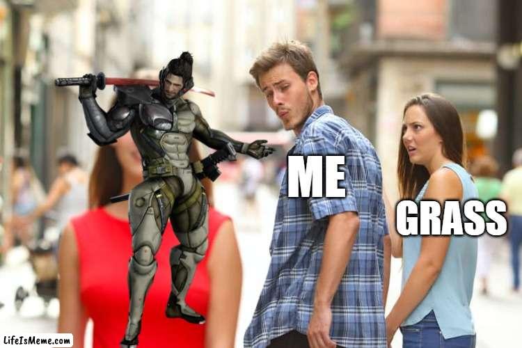Meme with Sam | ME; GRASS | image tagged in memes,distracted boyfriend,metal gear,fun | made w/ Lifeismeme meme maker