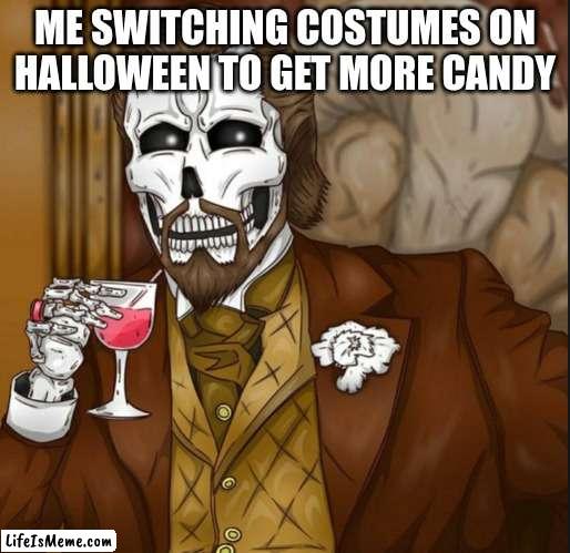 the best way to get extra candy | ME SWITCHING COSTUMES ON HALLOWEEN TO GET MORE CANDY | image tagged in skeleton leo | made w/ Lifeismeme meme maker