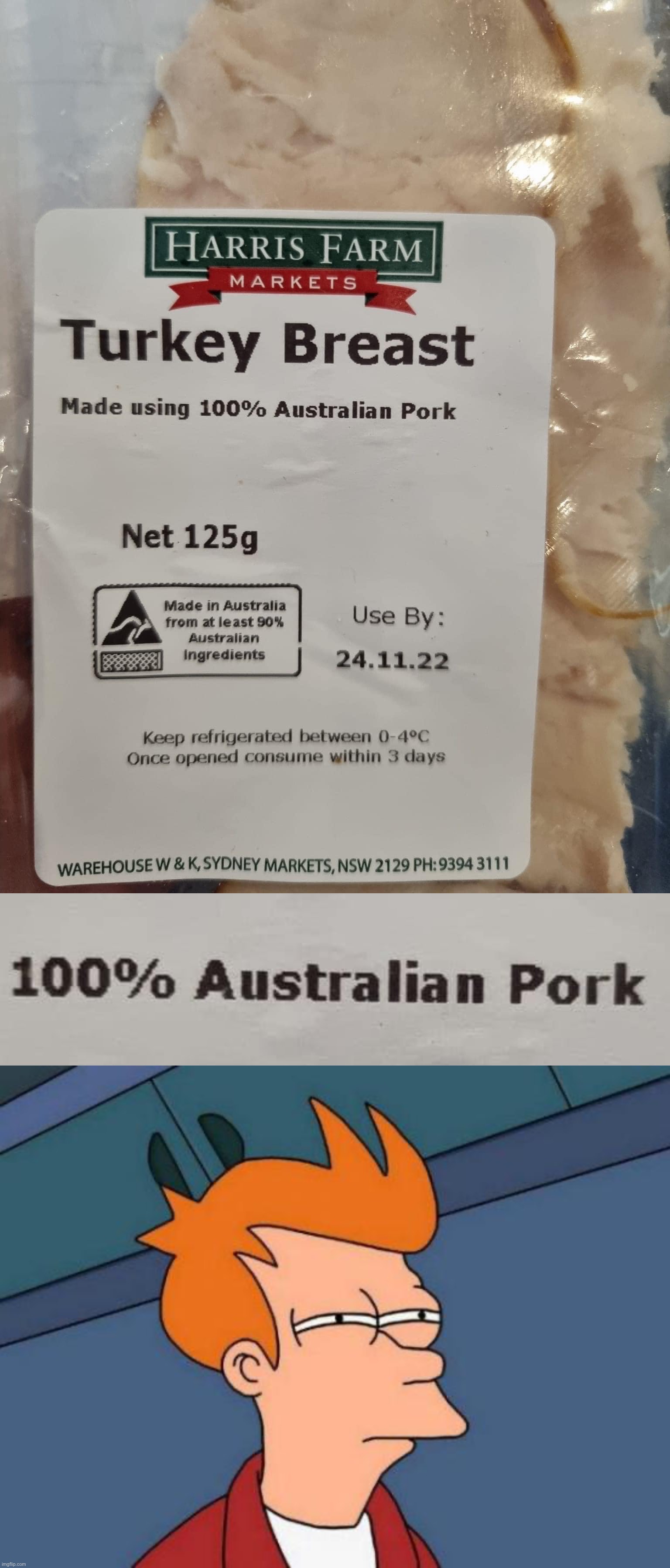 u wot m8 | image tagged in turkey breast australian pork,memes,futurama fry,u wot m8,australia,meanwhile in australia | made w/ Lifeismeme meme maker