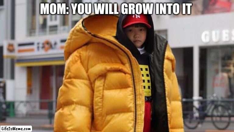 best drip ever! PT 2 | MOM: YOU WILL GROW INTO IT | image tagged in drip | made w/ Lifeismeme meme maker