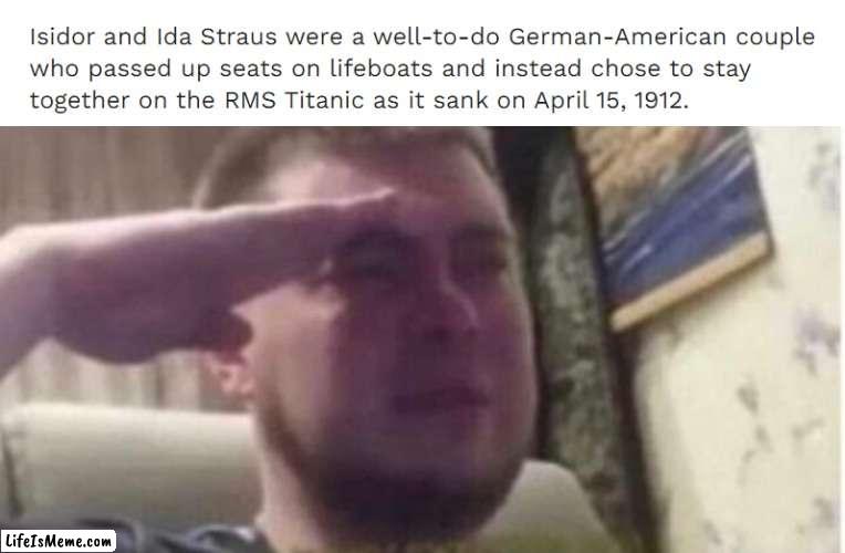 ok this isn't very funny, but kind of heartwarming | image tagged in memes,funny,sad,salute,titanic | made w/ Lifeismeme meme maker