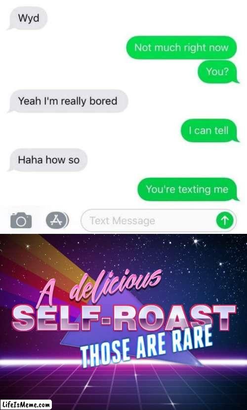 oooof | image tagged in a delicious self-roast those are rare,memes,funny,roasted | made w/ Lifeismeme meme maker