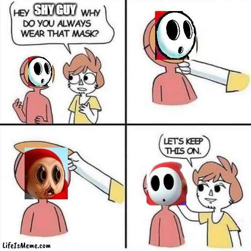 Let's keep the mask on | SHY GUY | image tagged in let's keep the mask on,mario | made w/ Lifeismeme meme maker