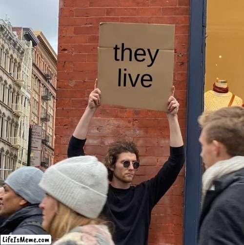 It was a documentary | they live | image tagged in guy holding cardboard sign,john lennon,they live,documentary,evil,happy halloween | made w/ Lifeismeme meme maker